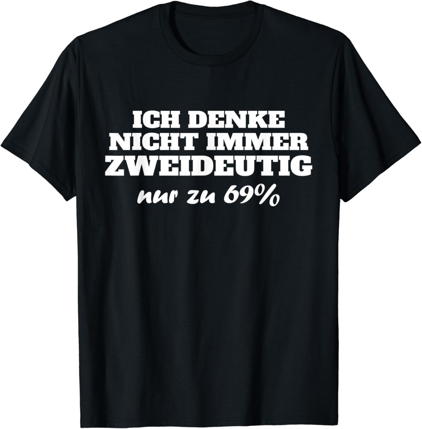 Ich denke nicht Zweideutig Humor Lustiger Spruch Spaß Fun TShirt